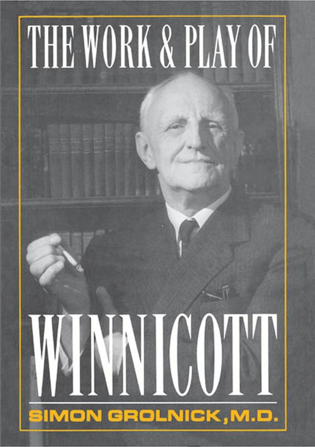 Work and Play of Winnicott by Simon A. Gronlnick