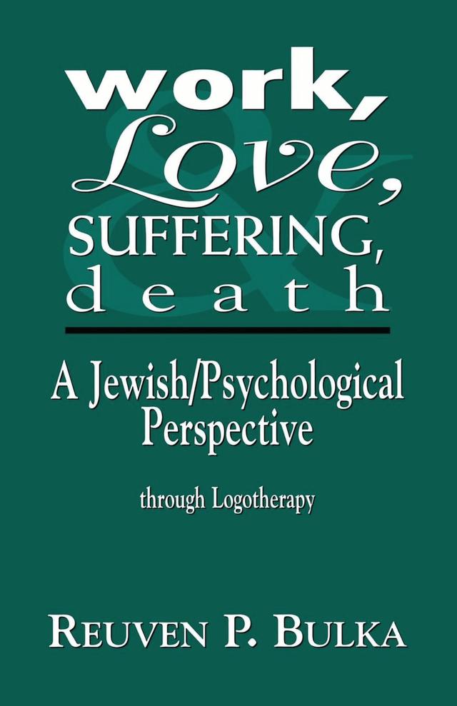 Work, Love, Suffering, Death by Reuven P. Bulka