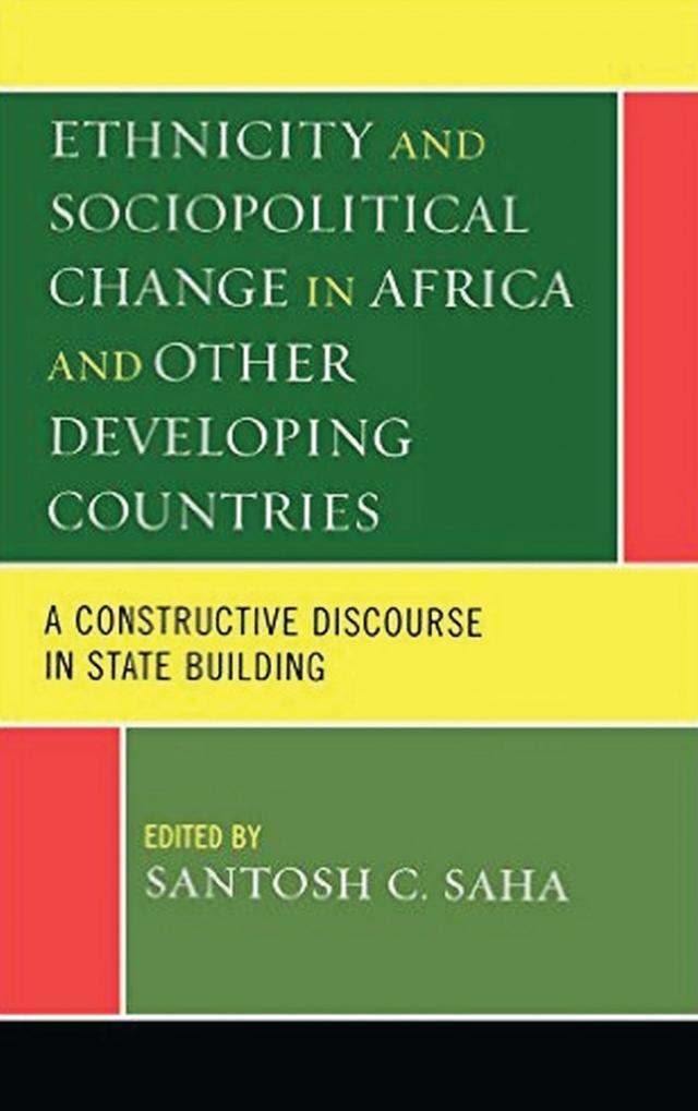 Ethnicity and Sociopolitical Change in Africa and Other Developing Countries by Santosh C. Saha