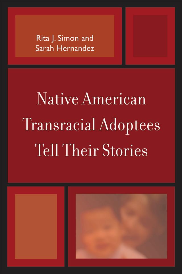 Native American Transracial Adoptees Tell Their Stories by Rita J. Simon, Sarah Hernandez