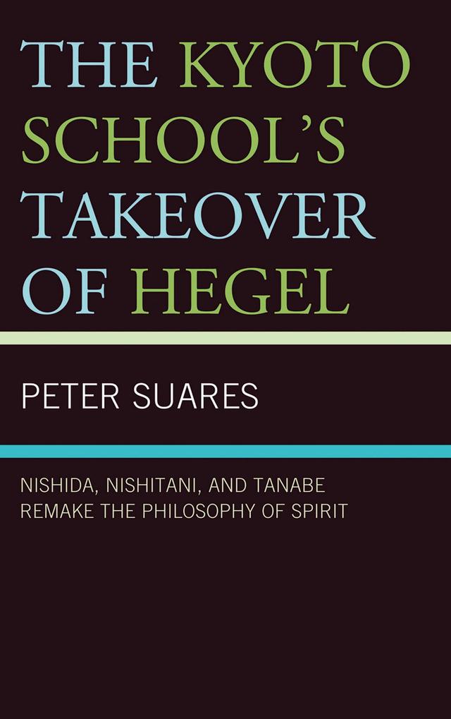 The Kyoto School's Takeover of Hegel by Peter Suares
