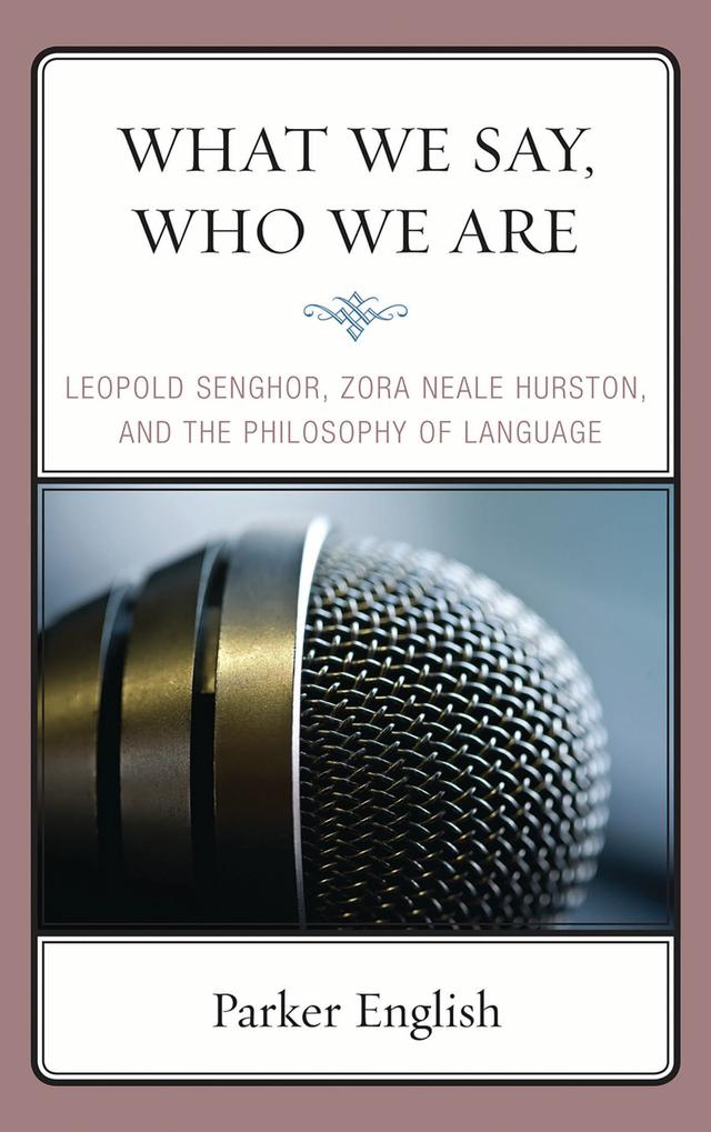 What We Say, Who We Are by Parker English