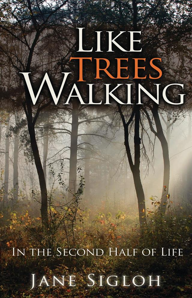 Like Trees Walking by Jane Sigloh