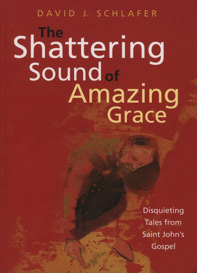 The Shattering Sound of Amazing Grace by David J. Schlafer