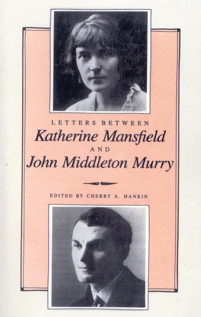 Letters Between Katherine Mansfield and John Middleton Murray by Cherry Hankin