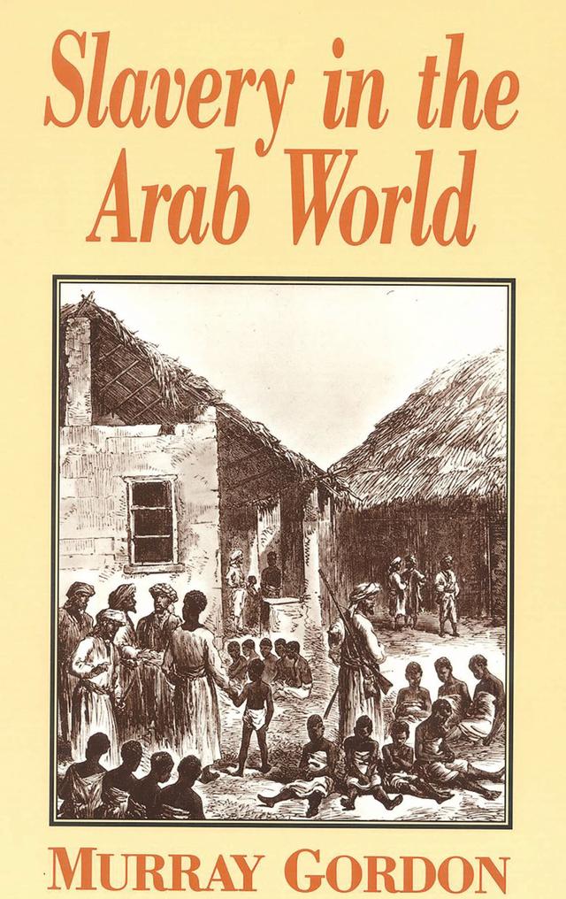 Slavery in the Arab World by Murray Gordon
