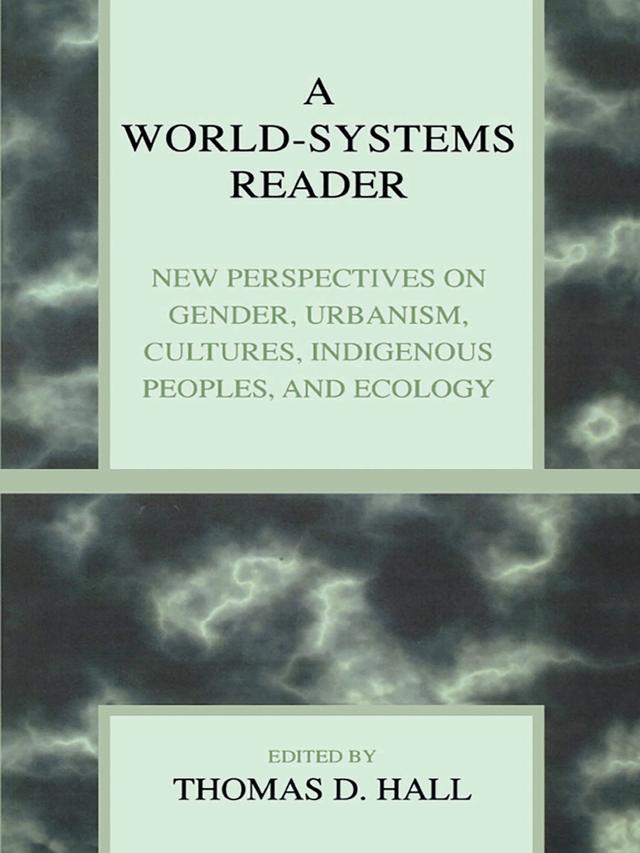 A World-Systems Reader by Albert Bergesen, Alvin Y. So, Carol Ward, Christopher Chase-Dunn, Colin Flint, David A. Smith, Debra Straussfogel, Elon Stander, Fred M. Shelley, Joya Misra, Leslie S. Laczko, Peter Grimes, Peter N. Peregrine, Stephen W. K. Chiu, Terry Boswell, Thomas D. Hall, Tim Bartley, William R. Thompson, Wilma A. Dunaway, Yodit Solomon