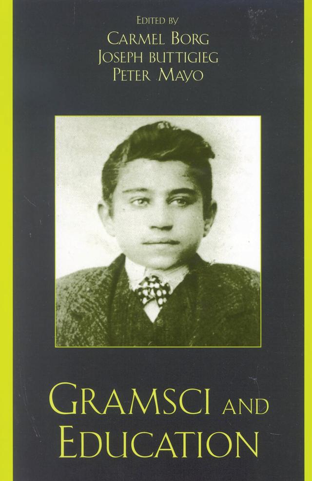 Gramsci and Education by Attilio Monasta, Benedetto Fontana, Carlos Alberto Torres, Carmel Borg, Diana Coben, D W. Livingstone, Estanislao Antelo, Gustavo Fischman, Henry A. Giroux, Jerrold L. Kachur, John Baldacchino, Joseph A. Buttigieg, Paula Allman, Peter Mayo, Peter McLaren, Raymond A. Morrow, Silvia Serra, Stanley Aronowitz, Ursula Apitzsch, W J. Morgan