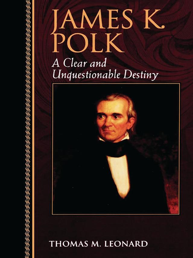 James K. Polk by Thomas M. Leonard