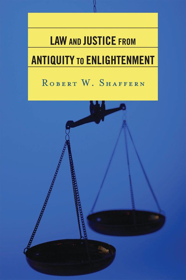 Law and Justice from Antiquity to Enlightenment by Robert W. Shaffern