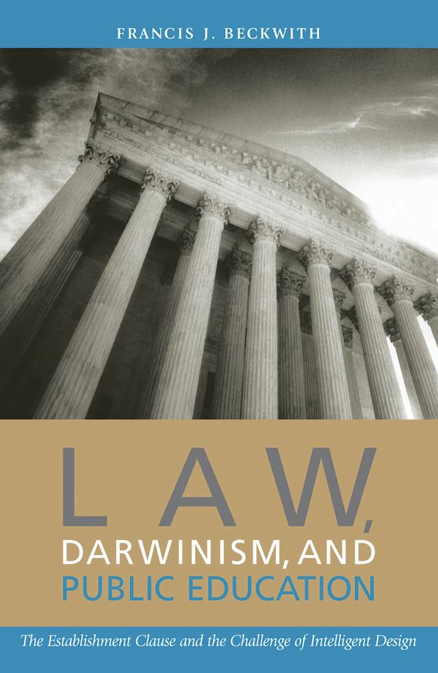 Law, Darwinism, and Public Education by Francis J. Beckwith