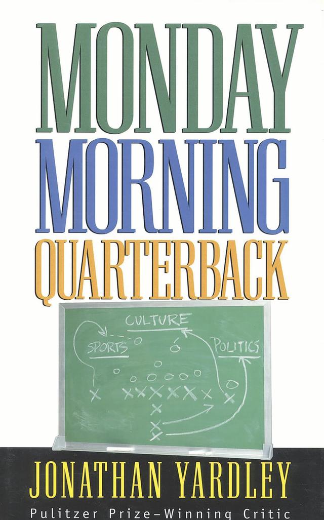 Monday Morning Quarterback by Jonathan Yardley