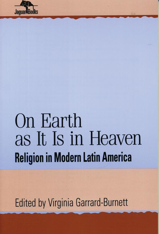 On Earth as It Is in Heaven by Virginia Garrard-Burnett