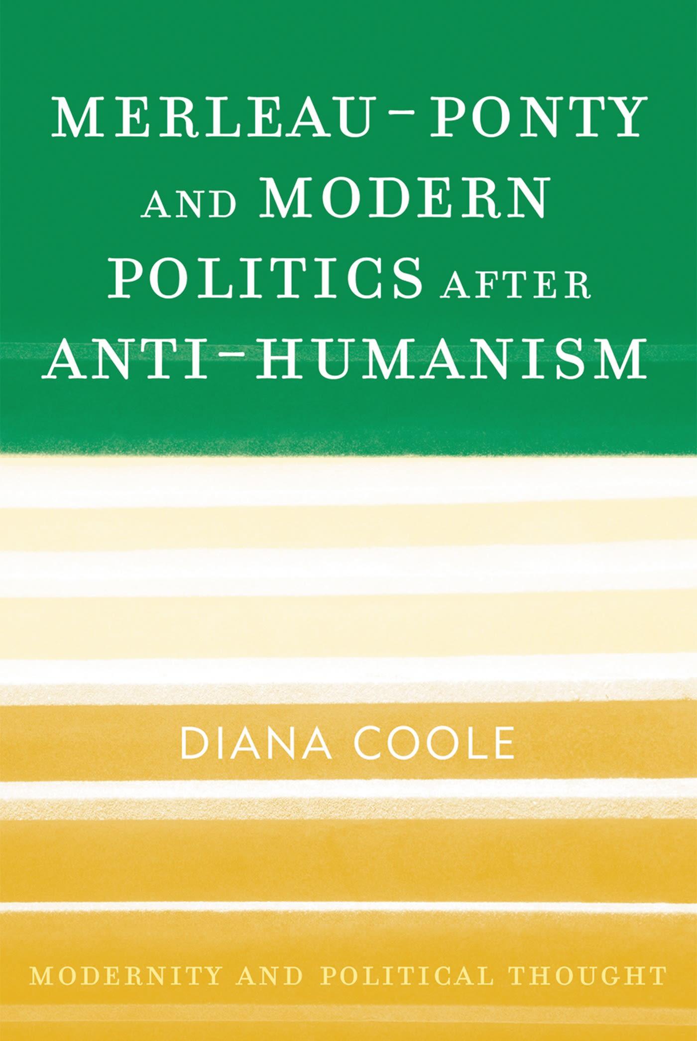 Merleau-Ponty and Modern Politics After Anti-Humanism