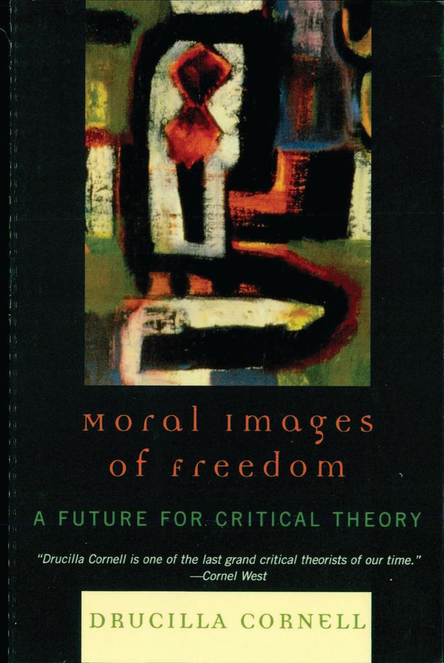 Moral Images of Freedom by Drucilla Cornell