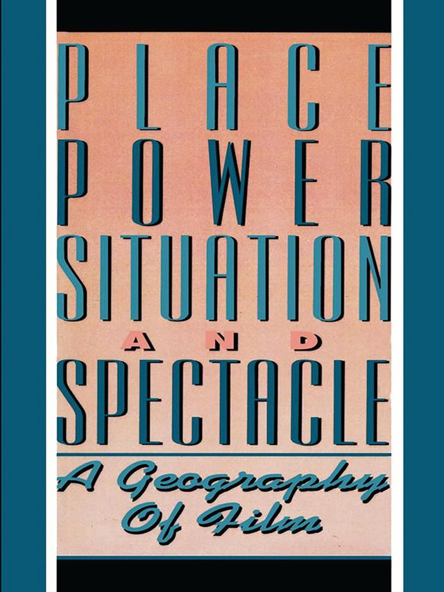 Place, Power, Situation and Spectacle by Leo E. Zonn, Stuart C. Aitken