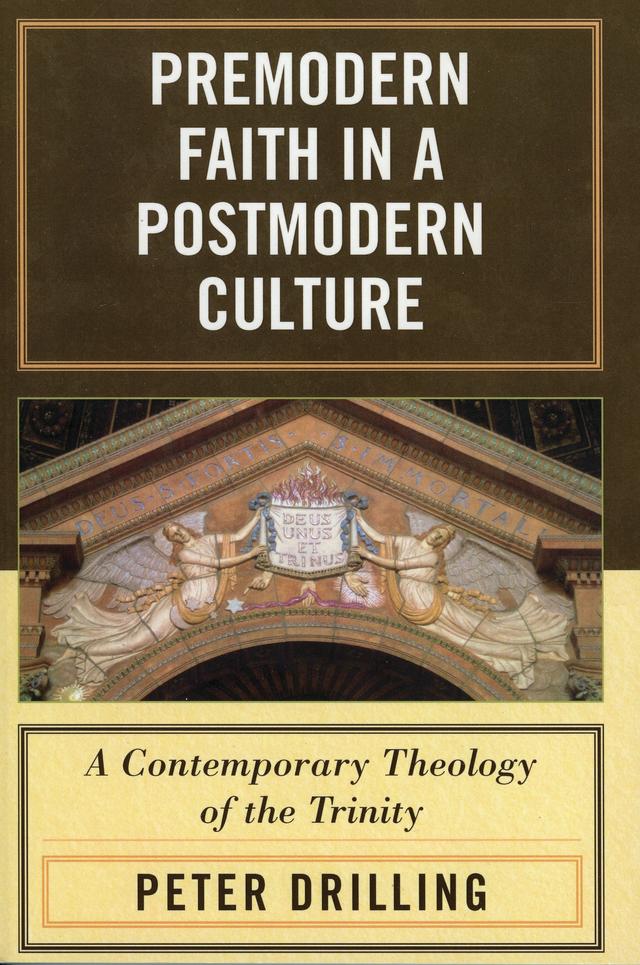 Premodern Faith in a Postmodern Culture by Peter Drilling