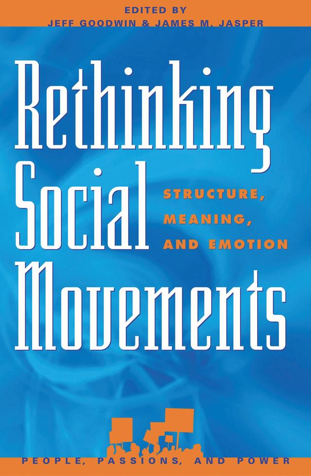 Rethinking Social Movements by Aldon Morris, Charles Kurzman, Charles Tilly, David A. Merrill, David S. Meyer, Deborah B. Gould, Doug McAdam, Francesca Polletta, James M. Jasper, Jeff Goodwin, Marc W. Steinberg, Marshall Ganz, Myra Marx Ferree, Richard Flacks, Ruud Koopmans, Sidney Tarrow