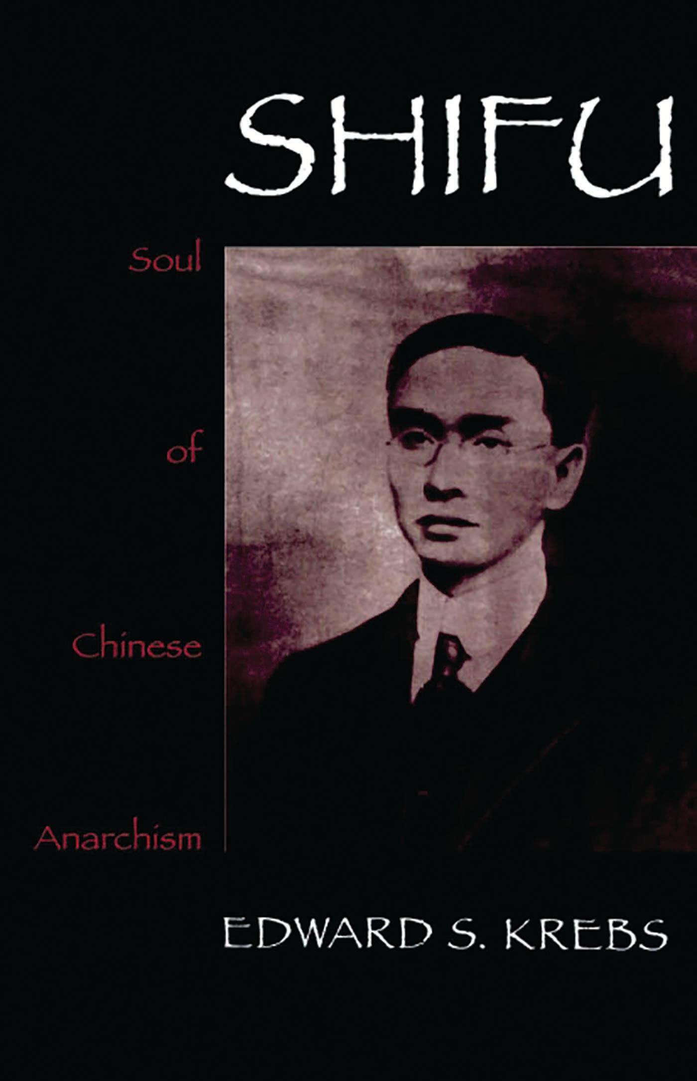 Shifu, Soul of Chinese Anarchism