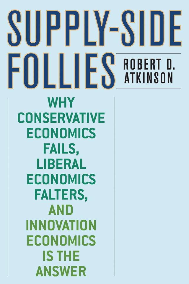 Supply-Side Follies by Robert D. Atkinson
