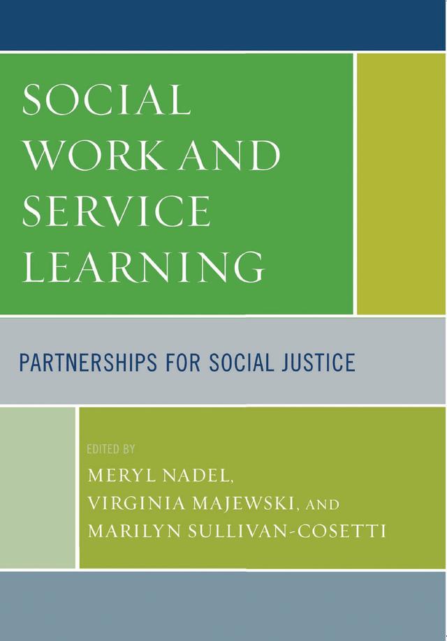 Social Work and Service Learning by Amy Phillips, David C. Droppa, John R. Yoakam, Marie L. Watkins, Marilyn Sullivan-Cosetti, Mary Campbell, Meryl Nadel, Natalie Ames, Paul Sather, Robin Allen, Rose Malinowski, Sharlene Furuto, Virginia Majewski