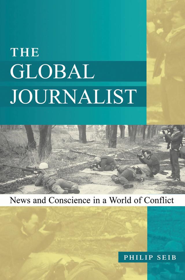 The Global Journalist by Philip Seib