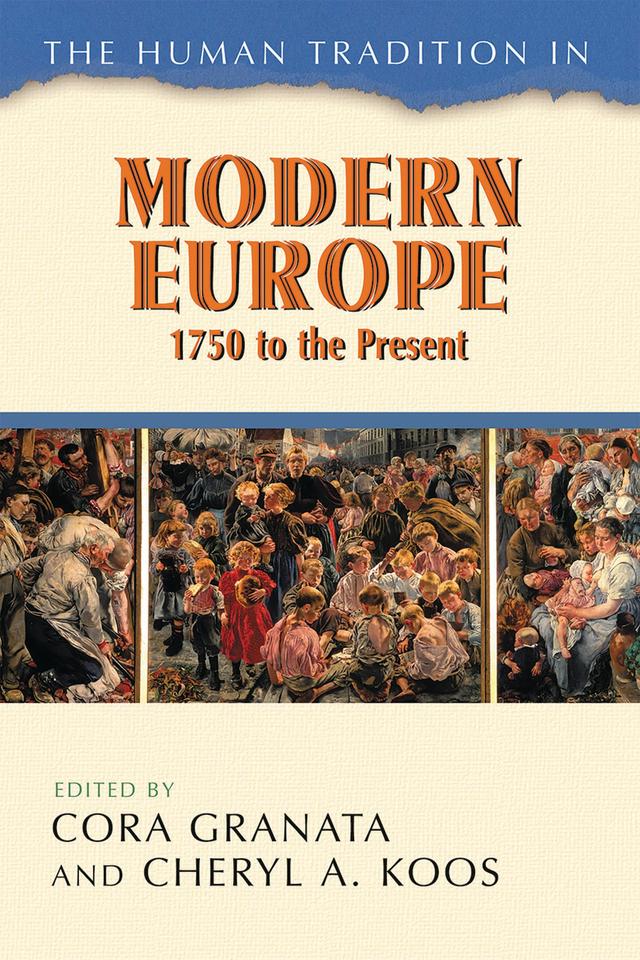 The Human Tradition in Modern Europe, 1750 to the Present by Cheryl A. Koos, Cora Granata