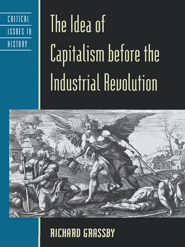 The Idea of Capitalism before the Industrial Revolution by Richard Grassby