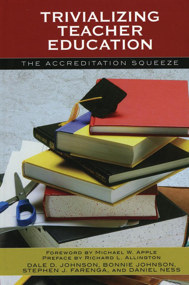 Trivializing Teacher Education by Bonnie Johnson, Dale D. Johnson, Daniel Ness, Stephen J. Farenga