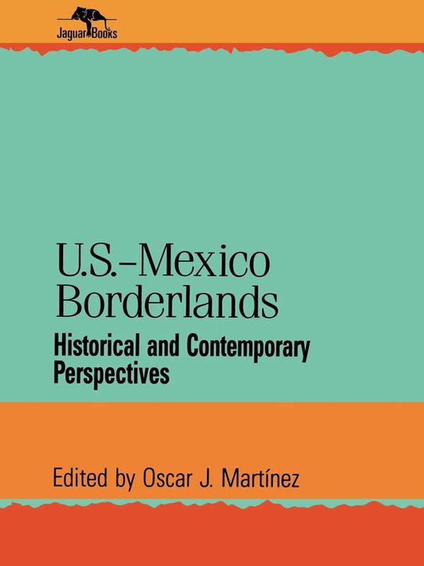 U.S.-Mexico Borderlands by Oscar J. Martinez