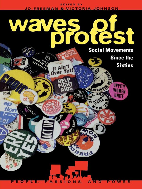 Waves of Protest by Abigail Halcli, David G. Bromley, David S. Meyer, Diana Gay Cutchin, Doug McAdam, Emily Stoper, Eric L. Hirsch, Frederick D. Miller, James M. Jasper, J Craig Jenkins, Jo Freeman, John C. Green, Luther P. Gerlach, Nancy E. Whittier, Roberta Ann Johnson, Suzanne Staggenborg, Verta Taylor, Victoria Johnson