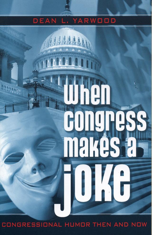 When Congress Makes a Joke by Dean L. Yarwood