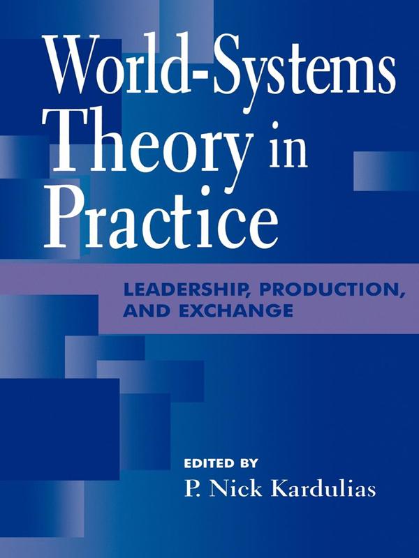 World-Systems Theory in Practice by Andre Gunder Frank, Darrell LaLone, Edward M. Schortman, Gary M. Feinman, George Modelski, Gil Stein, Ian Morris, Lawrence A. Kuznar, Mark T. Shutes, Nick P. Kardulias, Patricia A. Urban, Peter Peregrine, Peter Wells, P Nick Kardulias, Rani T. Alexander, Robert J. Jeske, Thomas D. Hall, William R. Thompson