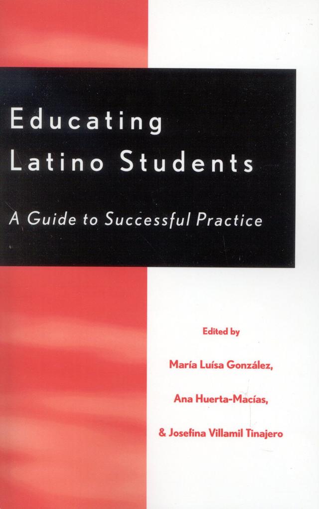 Educating Latino Students by Alicia Salnas Sosa, Alma Flora Ada, Ana Huerta-Macias, Cecilia Espinosa, Cecilia Navarete, Cyndee Gutske, Elizabeth Quintero, Elizabeth Varela Lozano, Irene Serena, Jaun A. Contreras, Josefina Villamil Tinajero, Jozi de Leon, Julia Rosa Emslie, Karen Moore, Linda J. Holman, Maria Cristina Gonzalez, María Luísa González, Nancy Jean Smith, Nancy J. Lucas, Paul Martinez, Rebecca Benjamin, Sandra Rollins Hurley, Virginia R. Padilla, Yolanda De La Cruz