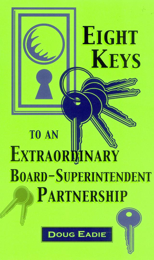 Eight Keys to an Extraordinary Board-Superintendent Partnership by Doug Eadie