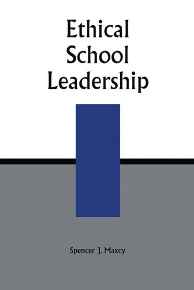Ethical School Leadership by Spencer J. Maxcy