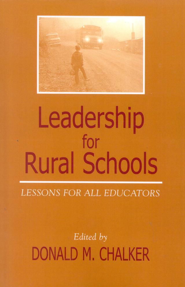 Leadership for Rural Schools by Alan De Young, Anna Hicks, Bernita L. Krumm, Bob Houghton, Casey Hurley, Donald M. Chalker, Edward W. Chance, Eleanor Blair Hilty, Emil J. Heller, Les Potter, Marilyn L. Grady, Mary Jean Ronan Herzog, Penny Smith, Richard M. Haynes, Robert C. Morris, Robert Pittman, William Clauss