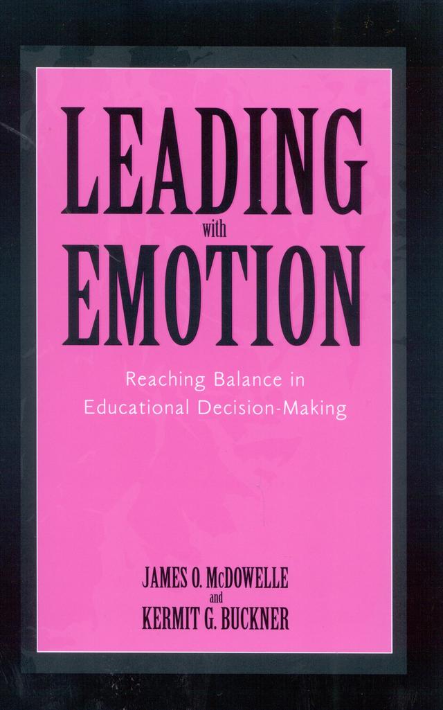 Leading With Emotion by James McDowelle, Kermit G. Buckner