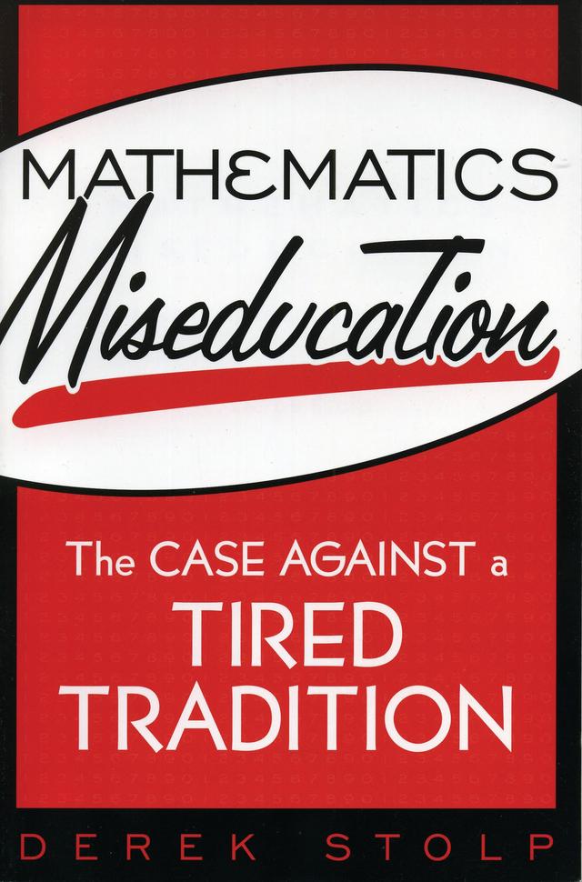 Mathematics Miseducation by Derek Stolp