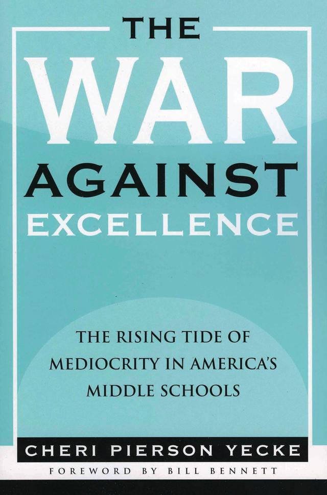 The War Against Excellence by Bill Bennett, Cheri Pierson Yecke