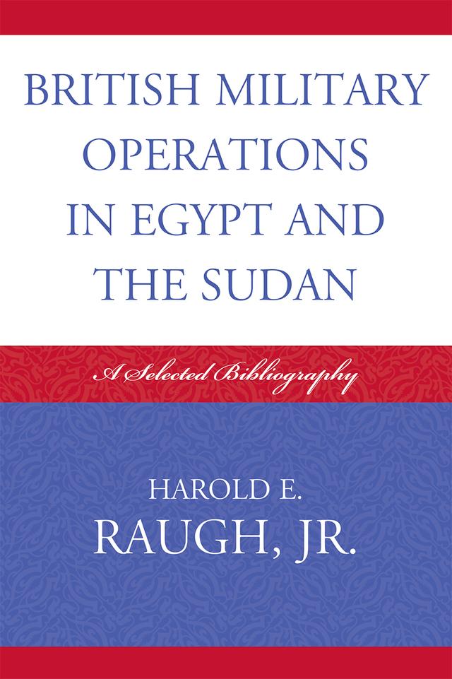 British Military Operations in Egypt and the Sudan by Harold E. Raugh Jr.