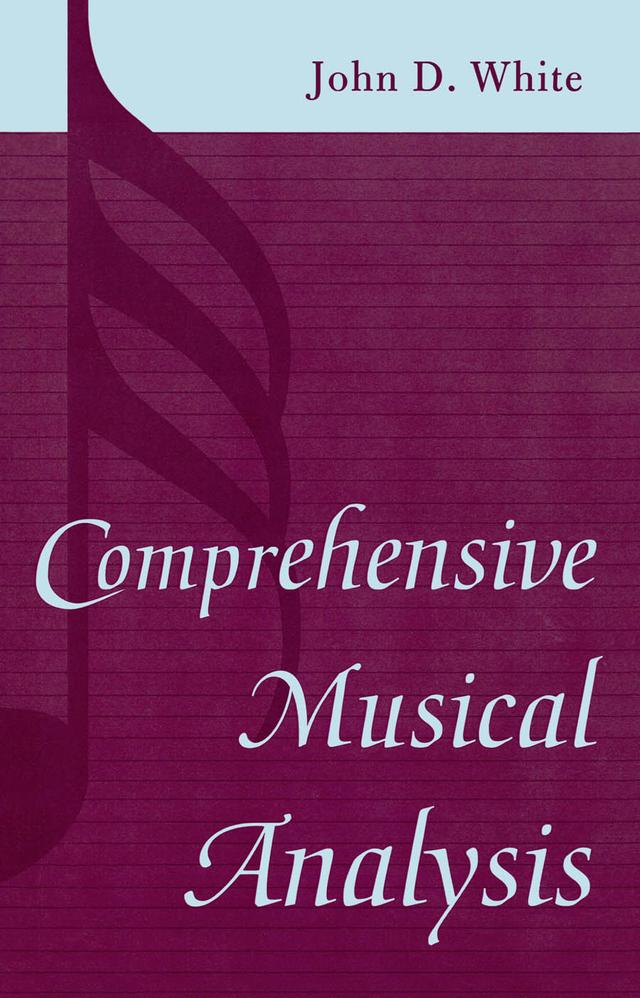 Comprehensive Musical Analysis by John D. White