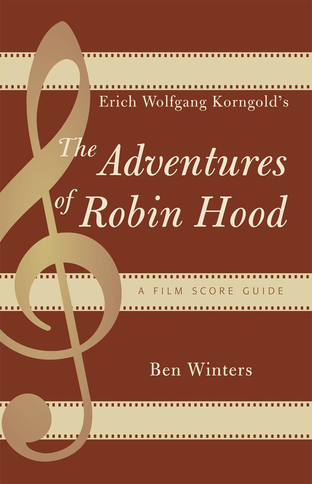 Erich Wolfgang Korngold's The Adventures of Robin Hood by Ben Winters