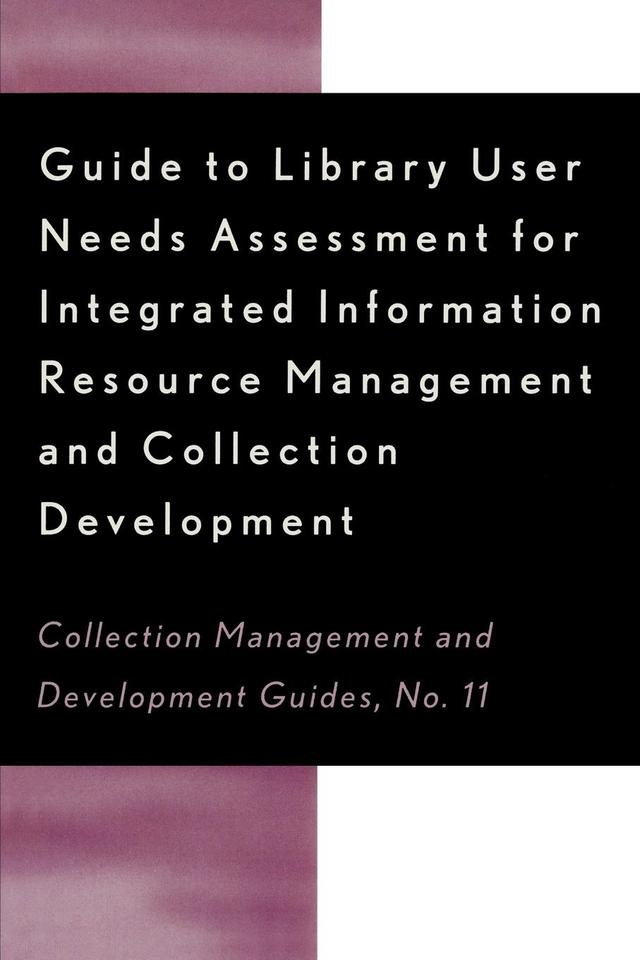 Guide to Library User Needs Assessment for Integrated Information Resource by Chris Sugnet, Dora Biblarz, Stephen Bosch