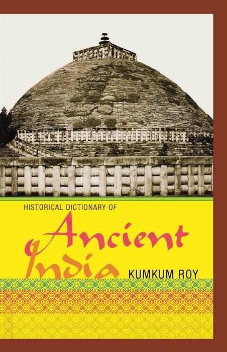 Historical Dictionary of Ancient India by Kumkum Roy
