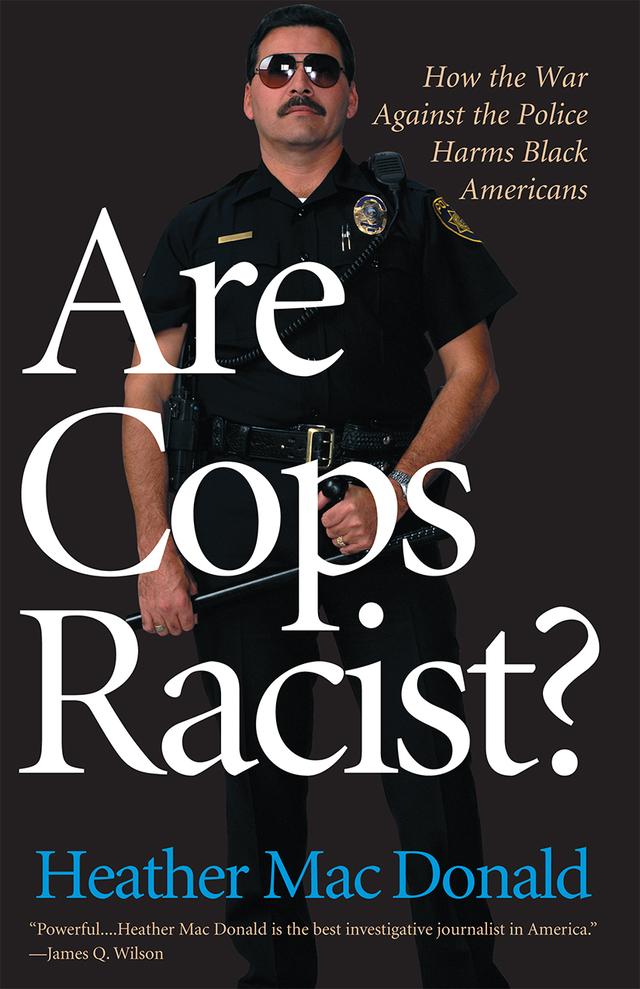 Are Cops Racist? by Heather MacDonald