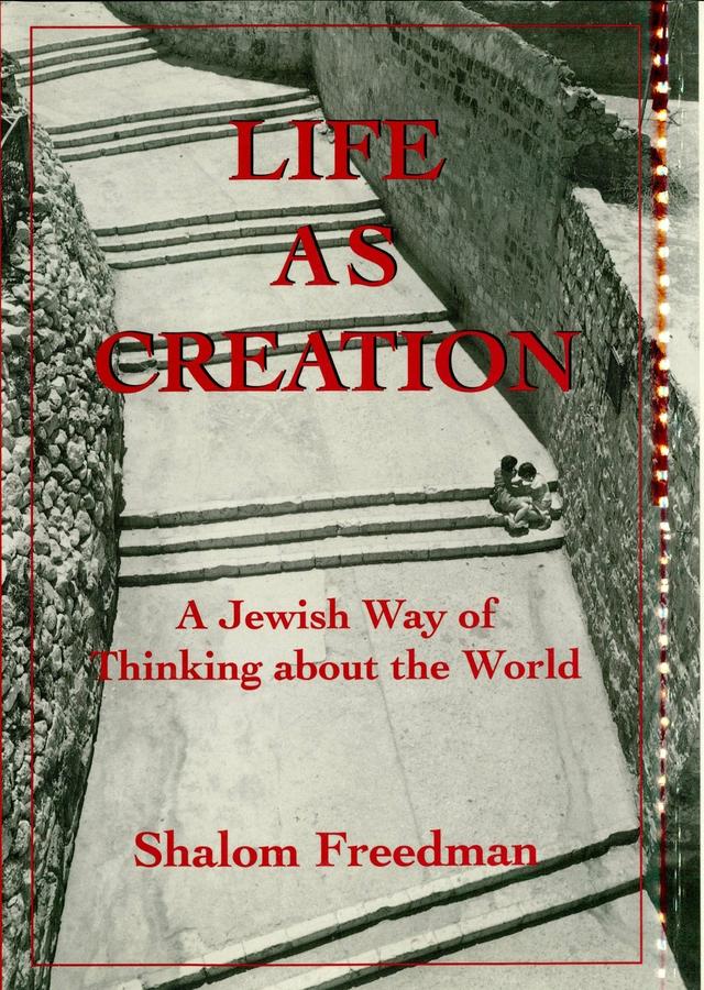 Life As Creation by Shalom Freedman