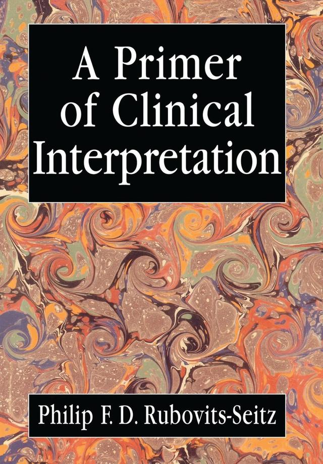 A Primer of Clinical Interpretation by Philip Rubovits-Seitz