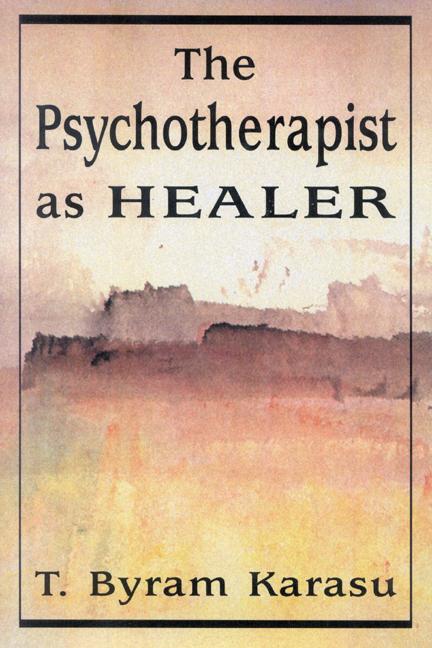 The Psychotherapist as Healer by T. Byram Karasu