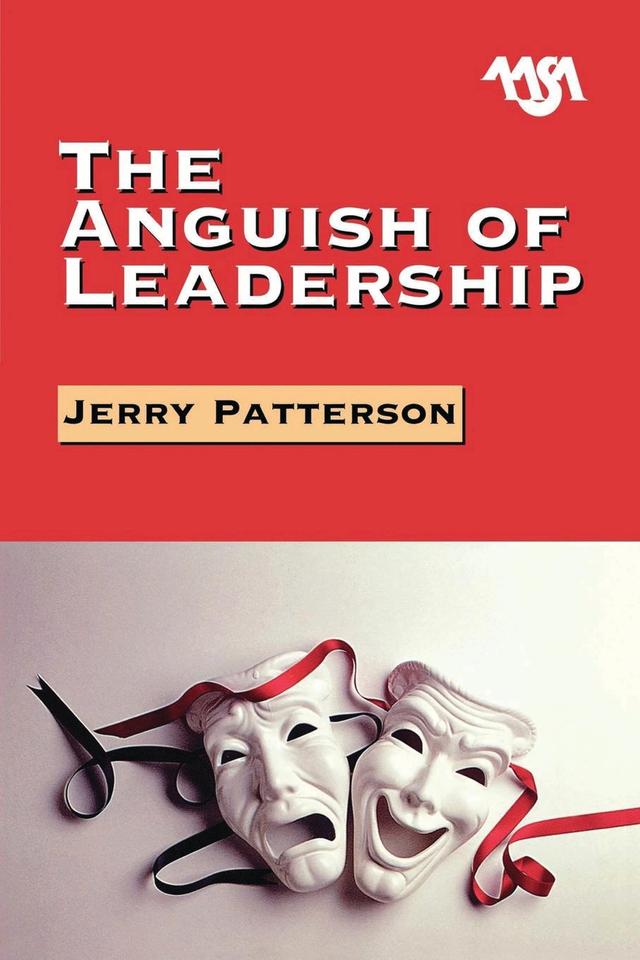 The Anguish of Leadership by Jerry Patterson